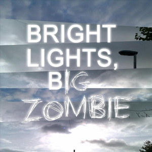 Bright Lights, Big Zombie