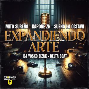 Expandiendo Arte (feat. Suena La Octava, Dj Yosko Zizak, Delta Beat & Truenos Music Prod.) (Explicit)