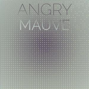 Angry Mauve