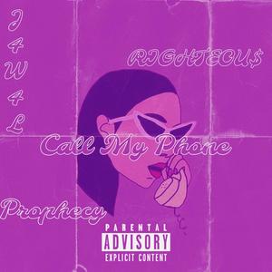 Call My Phone (feat. RIGHTEOU$ & Prophecy Smith) (Explicit)