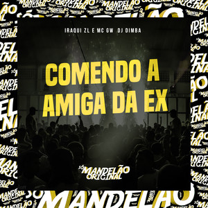 Comendo a Amiga da Ex (Explicit)