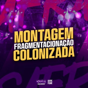 MONTAGEM FRAGMENTACIONAÇÃO COLONIZADA (Explicit)