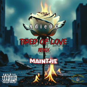 Tired of Love (feat. Maintjie) (Explicit)