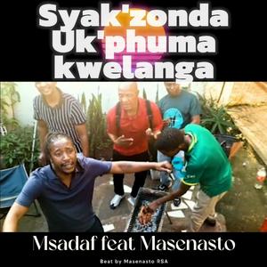 Siyakzonda ukphuma kwelanga (feat. Masenasto)