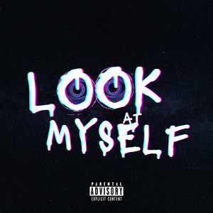 Look At Myself (Explicit)