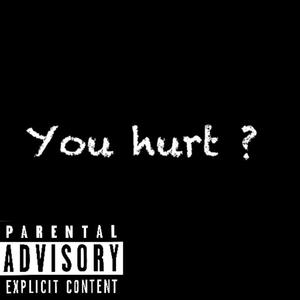 You hurt ? (feat. Evil geinus) (Explicit)