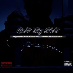 Aint Say Sh!t (Explicit)