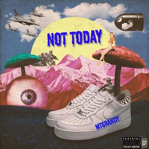 NOT TODAY (Explicit)