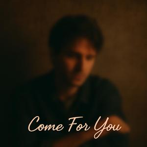 Come for You
