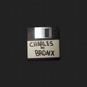 CHARLES DO BRONX (Explicit)