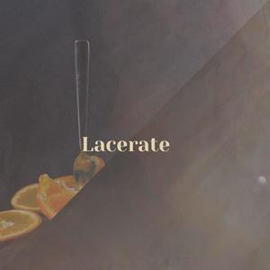 Lacerate