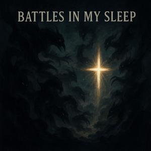BATTLES IN MY SLEEP (Explicit)