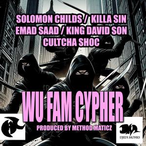 Wu Fam Cypher (feat. Solomon Childs, Killa Sin, King David Son & Cultcha Shoc) [Explicit]