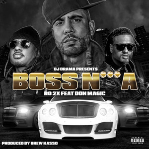 Boss Nigga (Hosted By DJ Drama) [Explicit]