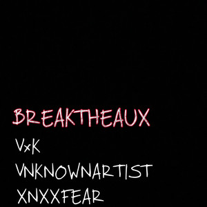 BREAKTHEAUX (Explicit)