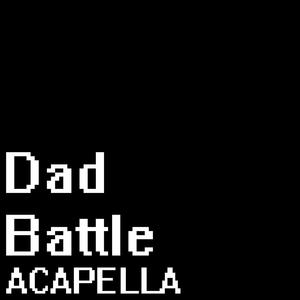 Dad Battle (A Cappella) [From "Friday Night Funkin'"]