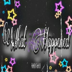 What Happend? (feat. BroA$taR) (Explicit)