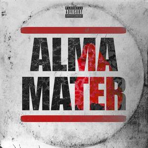 ALMA MATER (feat. Diame Heatmaker, Fvck Monkeyz, Sir Gomez, The Brand M & Oz wuan) (Explicit)