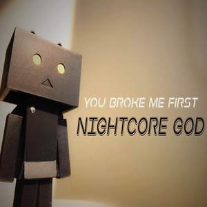 you broke me first