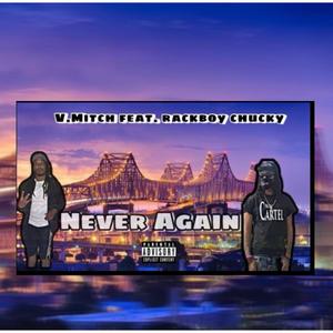 Never Again (feat. Rackboy chucky) (Explicit)