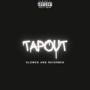 Tapout (SLOWED & REVERBED) (Explicit)
