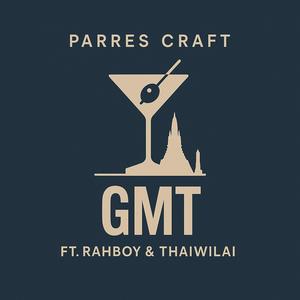 GMT (feat. Rahboy & Wilai) (Explicit)