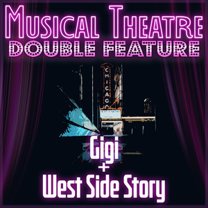 Musical Theatre Double Feature! Gigi & West Side Story