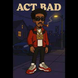 Act Bad (Explicit)
