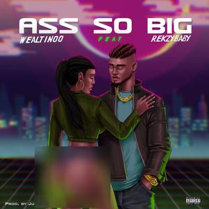 Ass So Big (ASB) (feat. Rekzybaby) [Explicit]