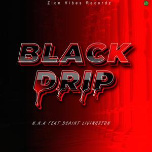 Black Drip by N.N.A (feat. Dsaint Livingston)