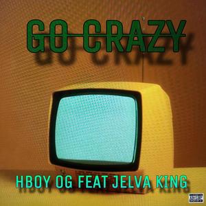 Go Crazy (feat. Hboy Og)