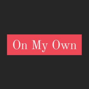 On My Own (Explicit)