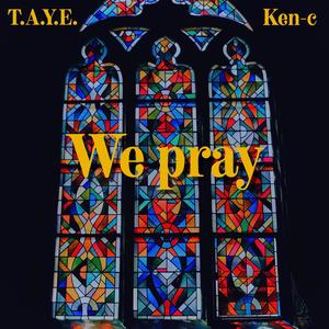 We Pray (feat. Ken-C) (Explicit)