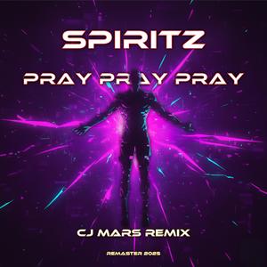 Pray Pray Pray (feat. Spiritz) (Remix remaster 2025)