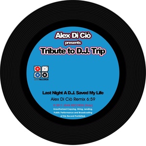 Last Night a D.J. Saved My Life (Alex Di Ciò Presents Tribute to D.J. Trip)