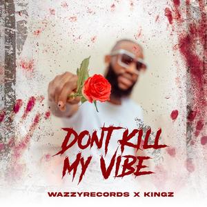 Dont Kill My Vibe (feat. Kingzbeby)