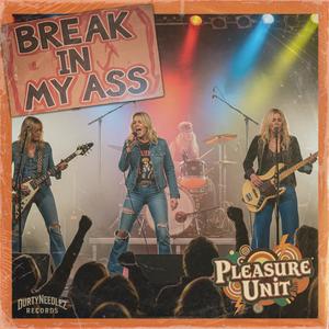 Break In My Ass (feat. Pleasure Unit) (Explicit)