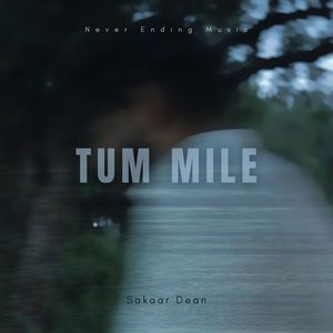 Sakaar Dean - Tum Mile