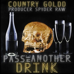 Pass Me Another Drink(feat. Producer Spyder Raw)