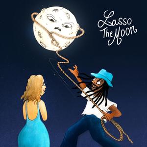 Lasso the Moon (Explicit)