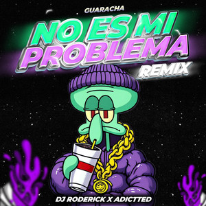 NO ES MI PROBLEMA (GUARACHA REMIX)