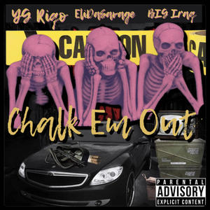 Chalk Em Out (feat. EliDaSavage & Big Iraq) [Explicit]