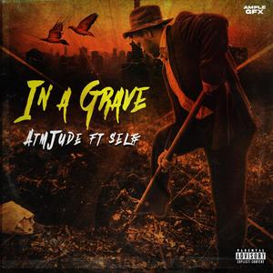 In A Grave (feat. Selff) [Explicit]