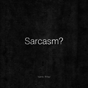 Sarcasm?