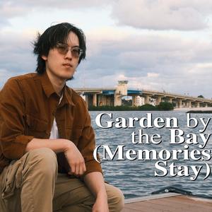 Garden by the Bay (Memories Stay)