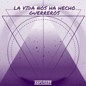 La vida nos ha hecho guerreros (Explicit)