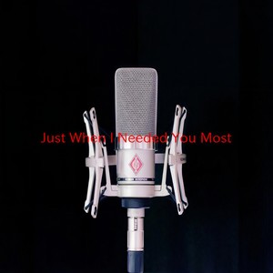 Just When I Needed You Most (Complete version originally performed by Randy Vanwarmer)