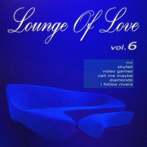 Lounge of Love Vol.6 (The Pop Classics Chillout Songbook)