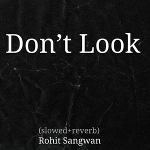 Don’t Look (slowed+reverb)