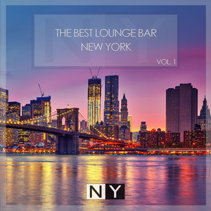 The Best Lounge Bar New York Vol. 1